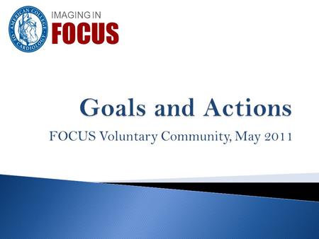 FOCUS Voluntary Community, May 2011 IMAGING IN FOCUS.