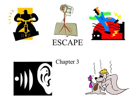 ESCAPE Chapter 3. Biologically vs. Psychologically Aversive Conditions Biologically Aversive –High & low temp –Painful stimuli that can cut or bruise.