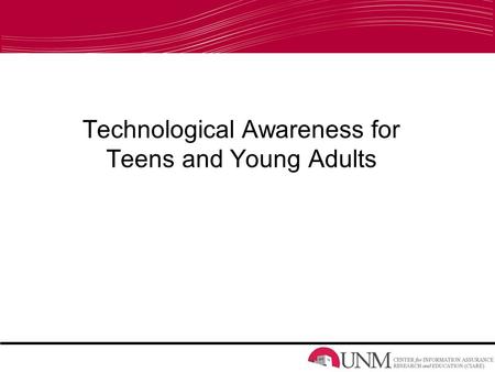 Technological Awareness for Teens and Young Adults.