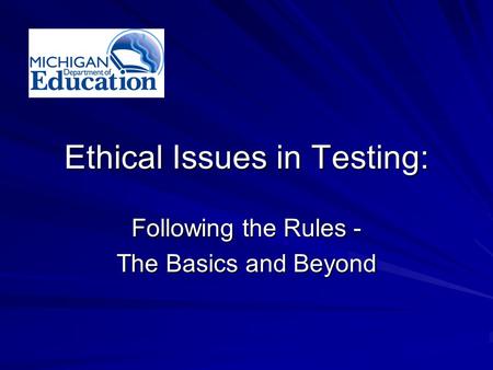 Ethical Issues in Testing: Following the Rules - The Basics and Beyond.