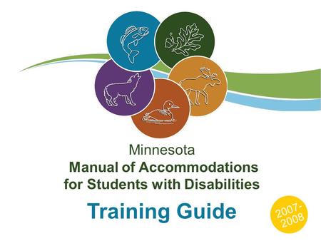Minnesota Manual of Accommodations for Students with Disabilities Training Guide 2007- 2008.