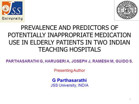 PREVALENCE AND PREDICTORS OF POTENTIALLY INAPPROPRIATE MEDICATION USE IN ELDERLY PATIENTS IN TWO INDIAN TEACHING HOSPITALS PARTHASARATHI G, HARUGERI A,