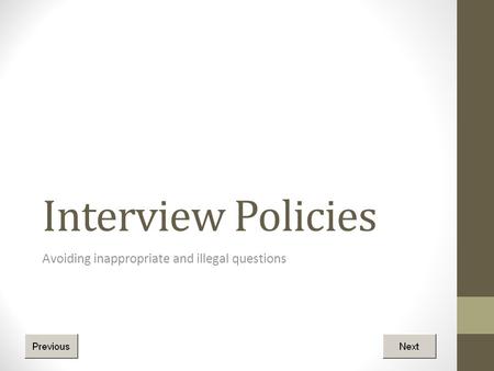Interview Policies Avoiding inappropriate and illegal questions.