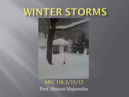 MSC 118, 2/15/12 Prof. Sharan Majumdar. Typical structure of most winter storms, although they can be very different.
