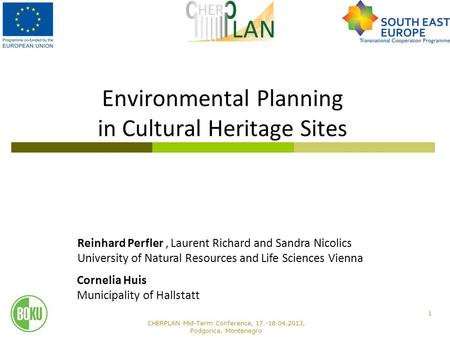 CHERPLAN Mid-Term Conference, 17.-18.04.2013, Podgorica, Montenegro CHERPLAN Enhancement of Cultural Heritage through Environmental Planning and Management.