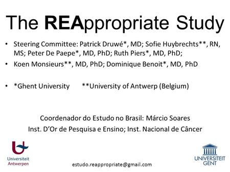 The REAppropriate Study Steering Committee: Patrick Druwé*, MD; Sofie Huybrechts**, RN, MS; Peter De Paepe*, MD, PhD; Ruth.