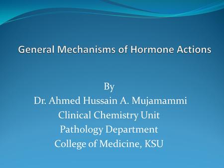 By Dr. Ahmed Hussain A. Mujamammi Clinical Chemistry Unit Pathology Department College of Medicine, KSU.