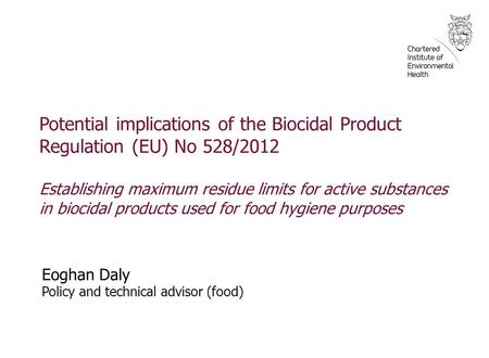 Potential implications of the Biocidal Product Regulation (EU) No 528/2012 Establishing maximum residue limits for active substances in biocidal products.