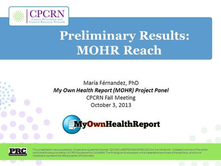 Preliminary Results: MOHR Reach This presentation was supported by Cooperative Agreement Number CDC/NCI U48DP001934/SIP09-022 from the Centers for Disease.