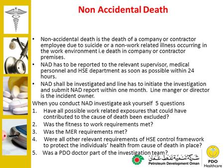 Non Accidental Death Non-accidental death is the death of a company or contractor employee due to suicide or a non-work related illness occurring in the.