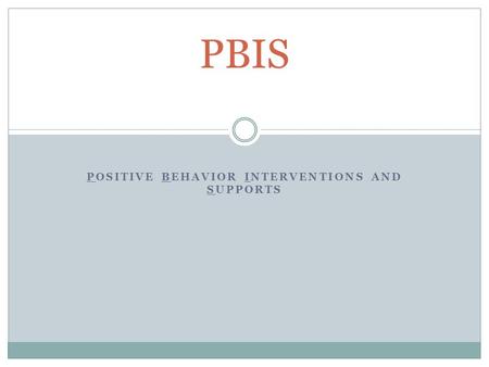 POSITIVE BEHAVIOR INTERVENTIONS AND SUPPORTS PBIS.