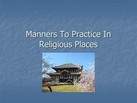 Manners To Practice In Religious Places. Remove shoes before entering Temples.