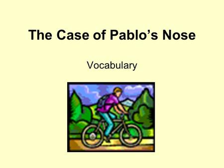 The Case of Pablo’s Nose Vocabulary. sculptor Number of Syllables: 2 Part of Speech: noun Definition: An artist who carves wood or stone or who shapes.