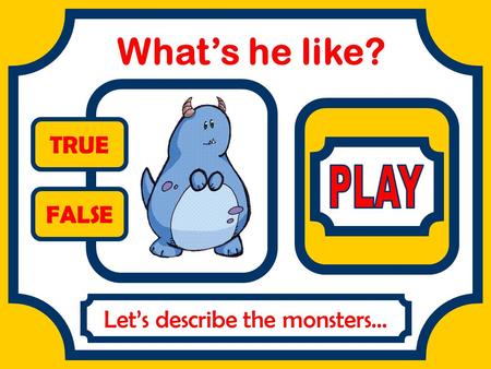 Let’s describe the monsters…