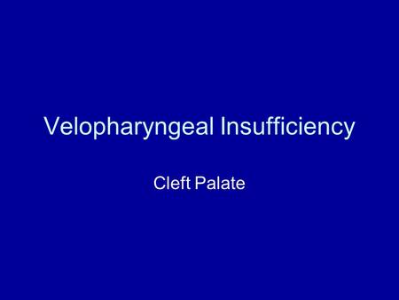 Velopharyngeal Insufficiency Cleft Palate. The Normal Palate The palate extends from your teeth all the way back to the the uvula. It's purpose is to.