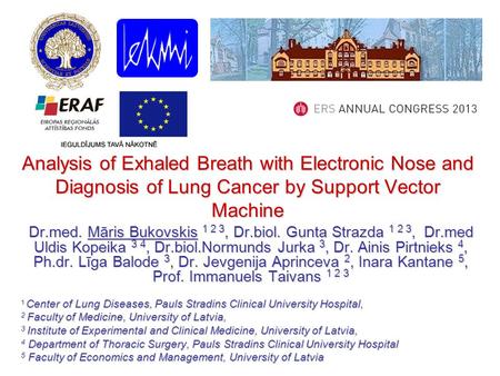 Analysis of Exhaled Breath with Electronic Nose and Diagnosis of Lung Cancer by Support Vector Machine Dr.med. Māris Bukovskis 1 2 3, Dr.biol. Gunta Strazda.