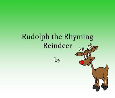 Rudolph the Rhyming Reindeer