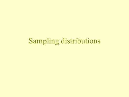 Sampling distributions. Example Take random sample of 1 hour periods in an ER. Ask “how many patients arrived in that one hour period ?” Calculate statistic,