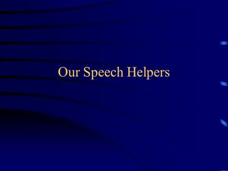 Our Speech Helpers.