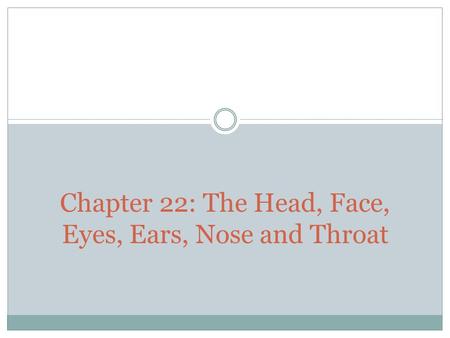 Chapter 22: The Head, Face, Eyes, Ears, Nose and Throat