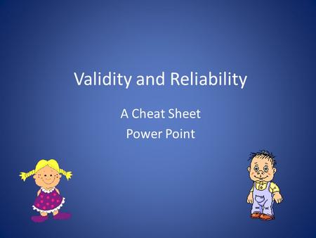 Validity and Reliability A Cheat Sheet Power Point.
