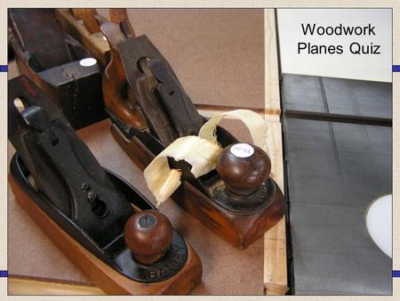 Woodwork Planes Quiz.