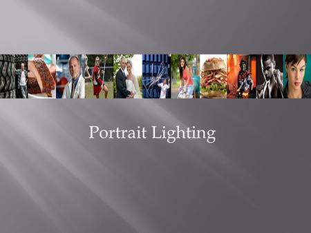 Portrait Lighting. Portrait Lighting set-ups There are basically five commonly excepted portrait lighting setups in photography. These portrait lighting.