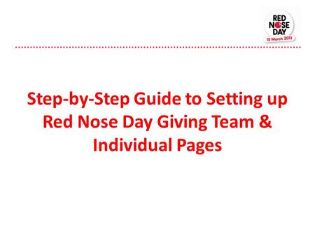 Step-by-Step Guide to Setting up Red Nose Day Giving Team & Individual Pages.