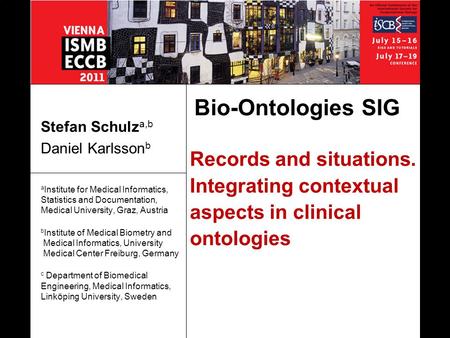 Records and situations. Integrating contextual aspects in clinical ontologies Stefan Schulz a,b Daniel Karlsson b a Institute for Medical Informatics,