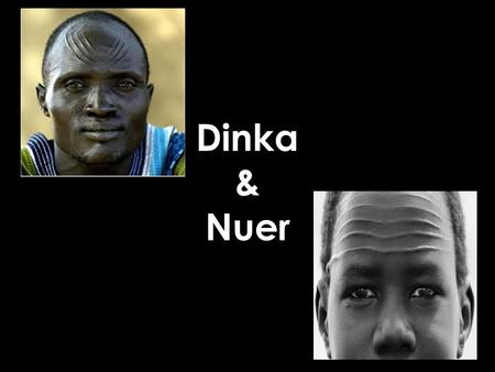 Dinka & Nuer. Dinka Following the influx of 19 th century British missionaries, Christianity was predominate over traditional Dinka religious practice.