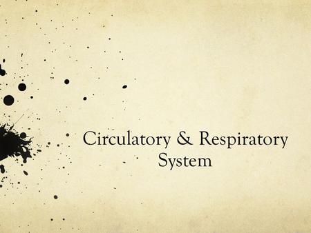 Circulatory & Respiratory System
