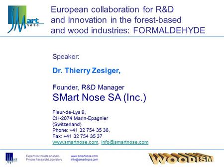 Experts in volatile analysiswww.smartnose.com Private Research European collaboration for R&D and Innovation in the forest-based.
