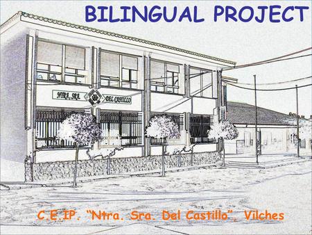 BILINGUAL PROJECT C.E.IP. “Ntra. Sra. Del Castillo”, Vilches.