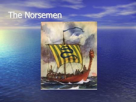 The Norsemen.