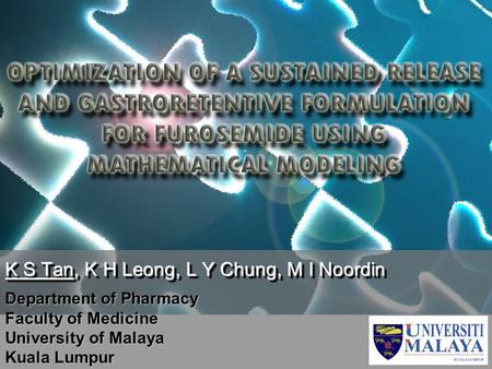 K S Tan, K H Leong, L Y Chung, M I Noordin Department of Pharmacy Faculty of Medicine University of Malaya Kuala Lumpur.