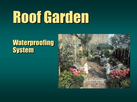Waterproofing System Waterproofing System Roof Garden.
