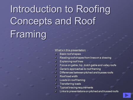 Introduction to Roofing Concepts and Roof Framing