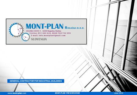 GENERAL CONTRACTOR FOR INDUSTRIAL BUILDINGS www.mont-plan.comJune 2014 MONT-PLAN PRESENTATION.