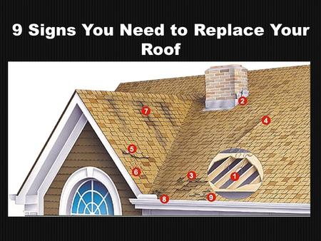9 Signs You Need to Replace Your Roof. -Caused by leaks in roof -Check attic or crawlspace for leaks in deck -Check chimney and vents for cracks in flashing.