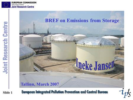 Slide 1 BREF on Emissions from Storage Tallinn, March 2007.