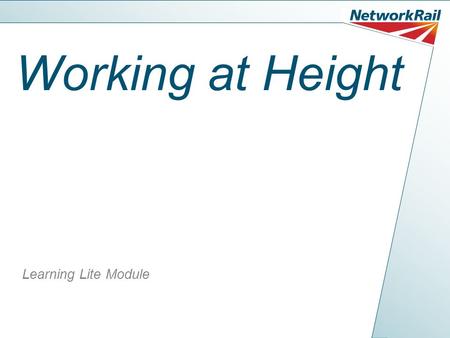 Working at Height Learning Lite Module. Why do we need to understand the risks? In 2008/09 there were 35 fatalities, 4654 major injuries and a further.