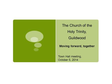 The Church of the Holy Trinity, Guildwood Moving forward, together Town Hall meeting, October 5, 2014.