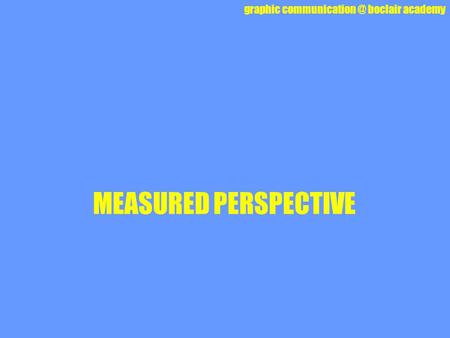 Graphic boclair academy MEASURED PERSPECTIVE.