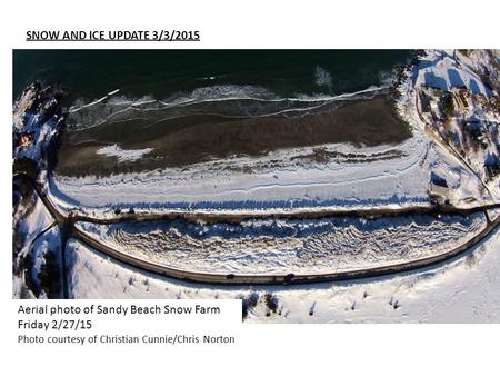 Aerial photo of Sandy Beach Snow Farm Friday 2/27/15 Photo courtesy of Christian Cunnie/Chris Norton SNOW AND ICE UPDATE 3/3/2015.