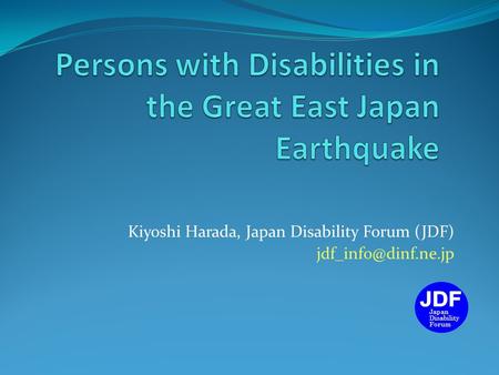 Kiyoshi Harada, Japan Disability Forum (JDF) Japan Disability Forum.