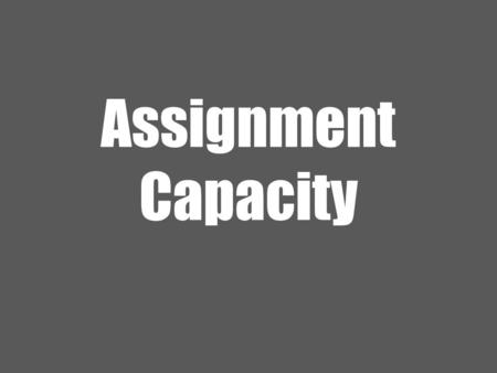 Assignment Capacity.