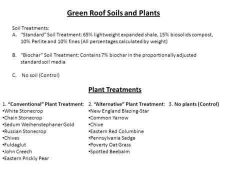 Green Roof Soils and Plants Soil Treatments: A.“Standard” Soil Treatment: 65% lightweight expanded shale, 15% biosolids compost, 10% Perlite and 10% fines.
