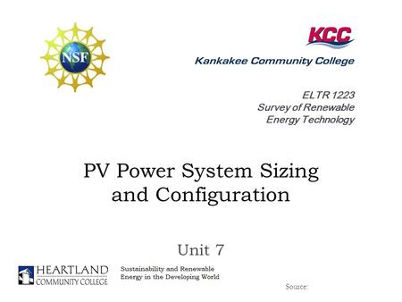 ELTR 1223 Survey of Renewable Energy Technology PV Power System Sizing and Configuration Unit 7 Source: