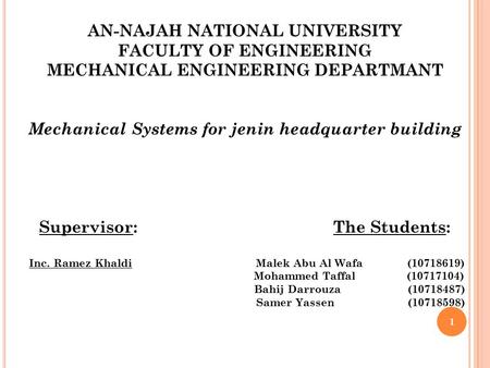 AN-NAJAH NATIONAL UNIVERSITY FACULTY OF ENGINEERING MECHANICAL ENGINEERING DEPARTMANT Mechanical Systems for jenin headquarter building Supervisor:The.