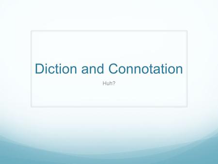 Diction and Connotation